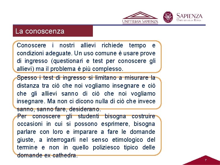 La conoscenza dell’allievo Conoscere i nostri allievi richiede tempo e condizioni adeguate. Un uso La conoscenza dell’allievo Conoscere i nostri allievi richiede tempo e condizioni adeguate. Un uso