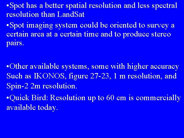  • Spot has a better spatial resolution and less spectral resolution than Land.