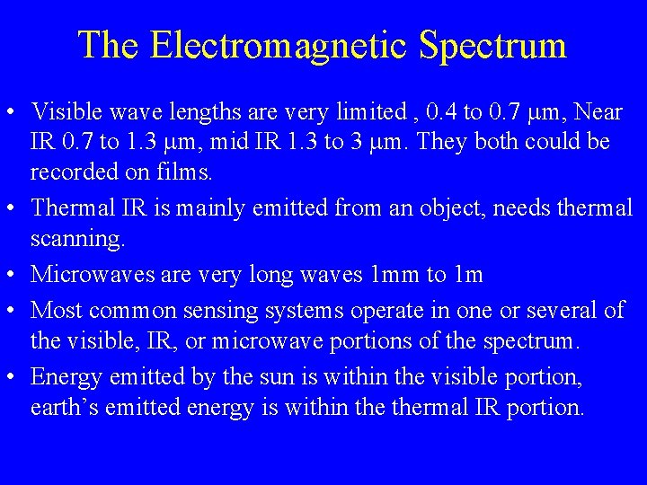 The Electromagnetic Spectrum • Visible wave lengths are very limited , 0. 4 to