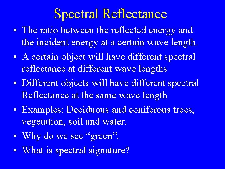 Spectral Reflectance • The ratio between the reflected energy and the incident energy at