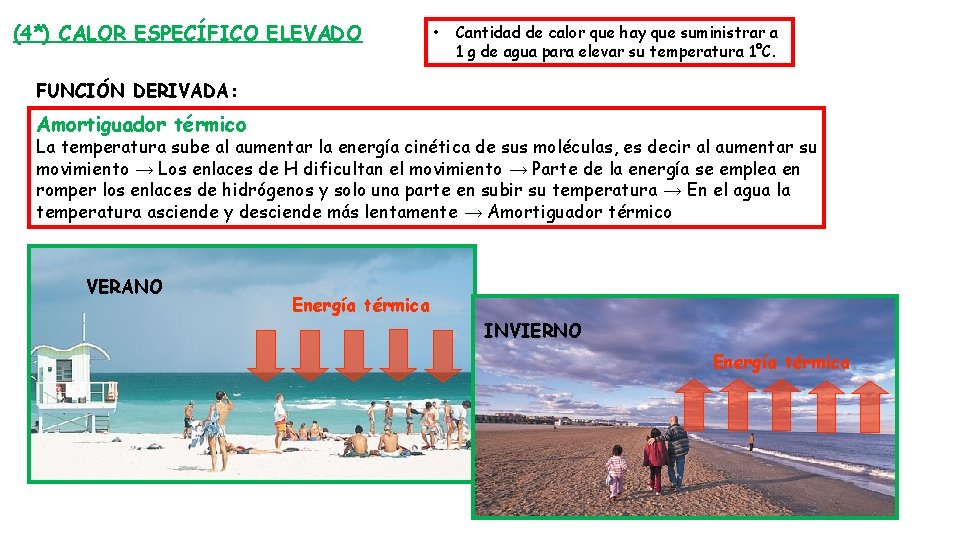 (4*) CALOR ESPECÍFICO ELEVADO • Cantidad de calor que hay que suministrar a 1