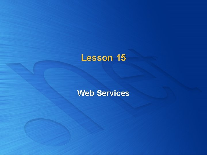 Lesson 15 Web Services 