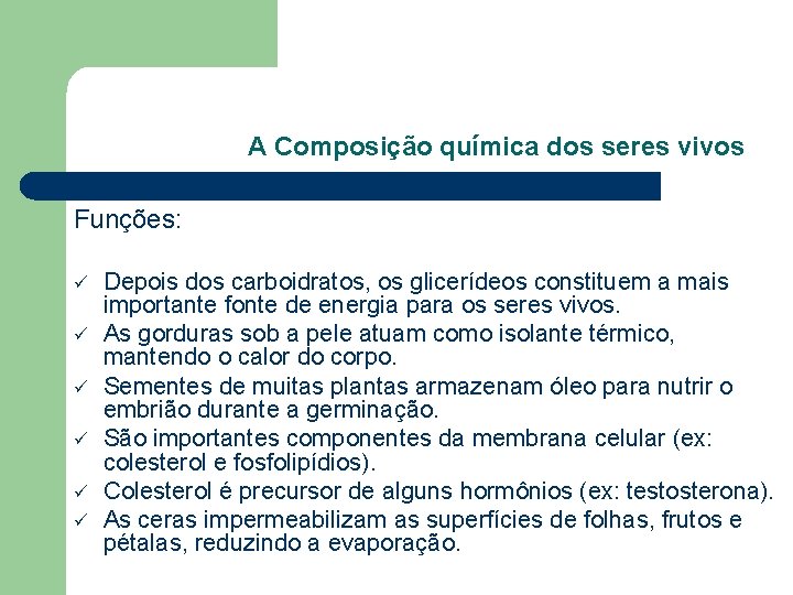 A Composição química dos seres vivos Funções: ü ü ü Depois dos carboidratos, os A Composição química dos seres vivos Funções: ü ü ü Depois dos carboidratos, os
