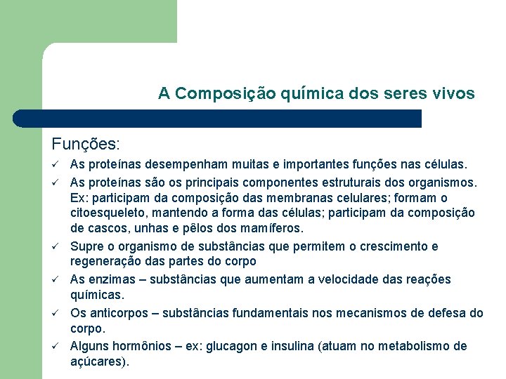 A Composição química dos seres vivos Funções: ü ü ü As proteínas desempenham muitas A Composição química dos seres vivos Funções: ü ü ü As proteínas desempenham muitas