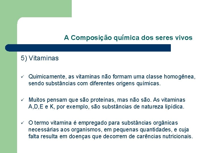 A Composição química dos seres vivos 5) Vitaminas ü Quimicamente, as vitaminas não formam A Composição química dos seres vivos 5) Vitaminas ü Quimicamente, as vitaminas não formam