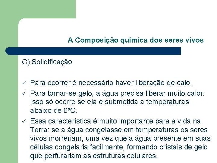 A Composição química dos seres vivos C) Solidificação ü ü ü Para ocorrer é A Composição química dos seres vivos C) Solidificação ü ü ü Para ocorrer é