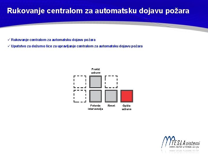 Rukovanje centralom za automatsku dojavu požara ü Uputstvo za dežurno lice za upravljanje centralom