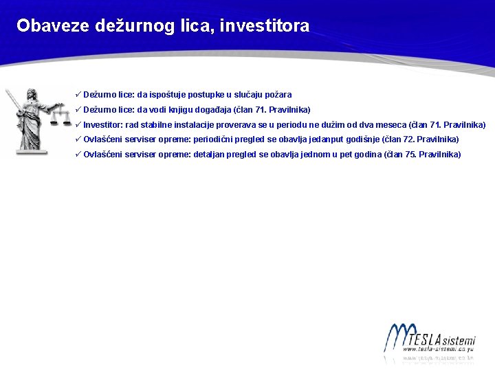 Obaveze dežurnog lica, investitora ü Dežurno lice: da ispoštuje postupke u slučaju požara ü