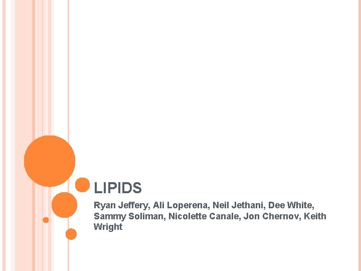 LIPIDS Ryan Jeffery, Ali Loperena, Neil Jethani, Dee White, Sammy Soliman, Nicolette Canale, Jon