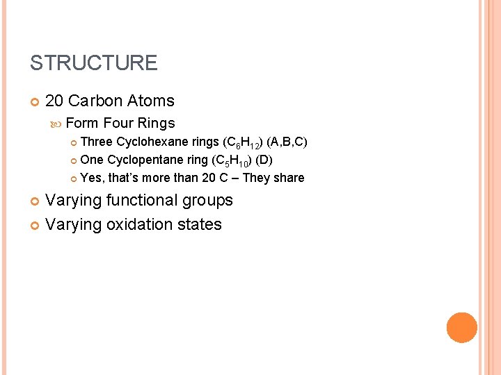 STRUCTURE 20 Carbon Atoms Form Four Rings Three Cyclohexane rings (C 6 H 12)