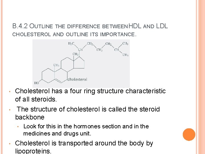 B. 4. 2 OUTLINE THE DIFFERENCE BETWEEN HDL AND LDL CHOLESTEROL AND OUTLINE ITS