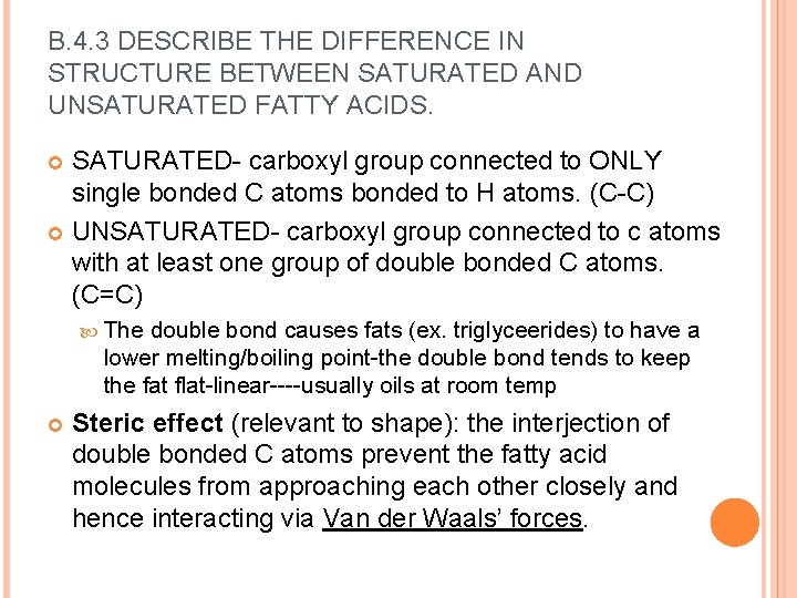 B. 4. 3 DESCRIBE THE DIFFERENCE IN STRUCTURE BETWEEN SATURATED AND UNSATURATED FATTY ACIDS.