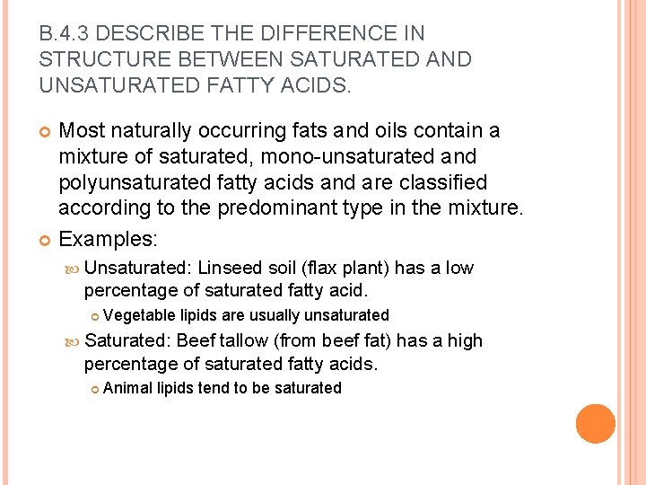 B. 4. 3 DESCRIBE THE DIFFERENCE IN STRUCTURE BETWEEN SATURATED AND UNSATURATED FATTY ACIDS.