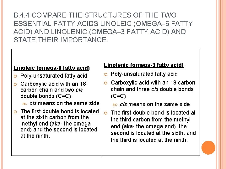 B. 4. 4 COMPARE THE STRUCTURES OF THE TWO ESSENTIAL FATTY ACIDS LINOLEIC (OMEGA–