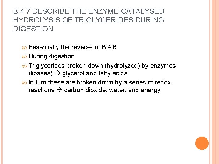 B. 4. 7 DESCRIBE THE ENZYME-CATALYSED HYDROLYSIS OF TRIGLYCERIDES DURING DIGESTION Essentially the reverse