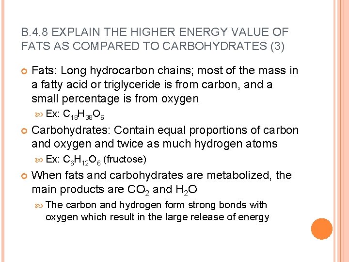 B. 4. 8 EXPLAIN THE HIGHER ENERGY VALUE OF FATS AS COMPARED TO CARBOHYDRATES