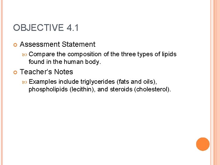 OBJECTIVE 4. 1 Assessment Statement Compare the composition of the three types of lipids