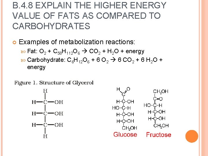 B. 4. 8 EXPLAIN THE HIGHER ENERGY VALUE OF FATS AS COMPARED TO CARBOHYDRATES