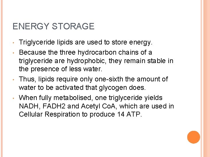 ENERGY STORAGE • • Triglyceride lipids are used to store energy. Because three hydrocarbon