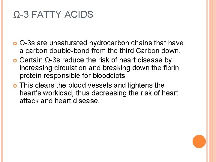 Ω-3 FATTY ACIDS Ω-3 s are unsaturated hydrocarbon chains that have a carbon double-bond