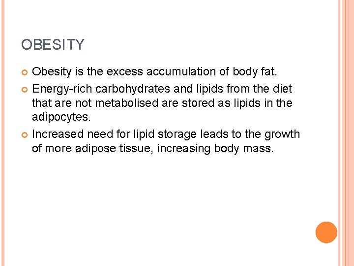 OBESITY Obesity is the excess accumulation of body fat. Energy-rich carbohydrates and lipids from