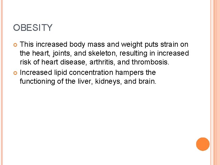 OBESITY This increased body mass and weight puts strain on the heart, joints, and