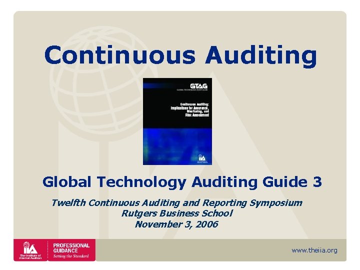 Continuous Auditing Global Technology Auditing Guide 3 Twelfth Continuous Auditing and Reporting Symposium Rutgers