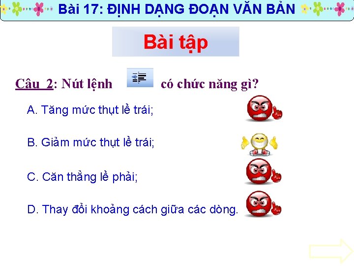 Bài 17: ĐỊNH DẠNG ĐOẠN VĂN BẢN Bài tập Câu 2: Nút lệnh có