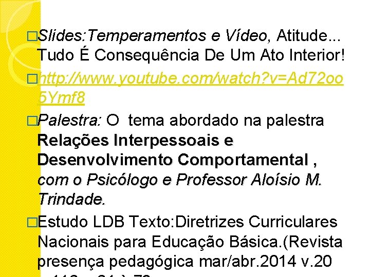 �Slides: Temperamentos e Vídeo, Atitude. . . Tudo É Consequência De Um Ato Interior!