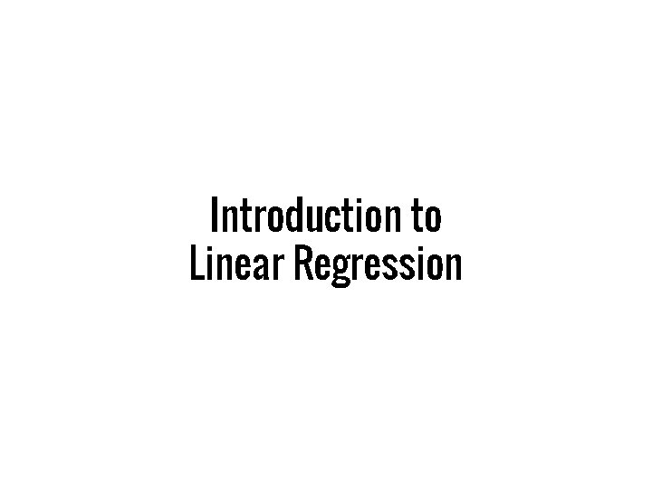Introduction to Linear Regression 