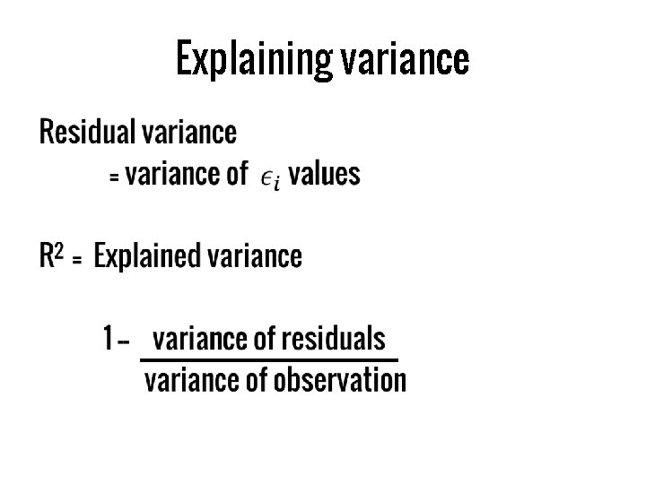 Explaining variance • 