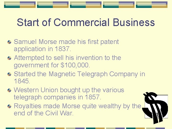 Start of Commercial Business Samuel Morse made his first patent application in 1837. Attempted