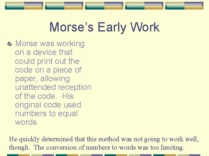 Morse’s Early Work Morse was working on a device that could print out the