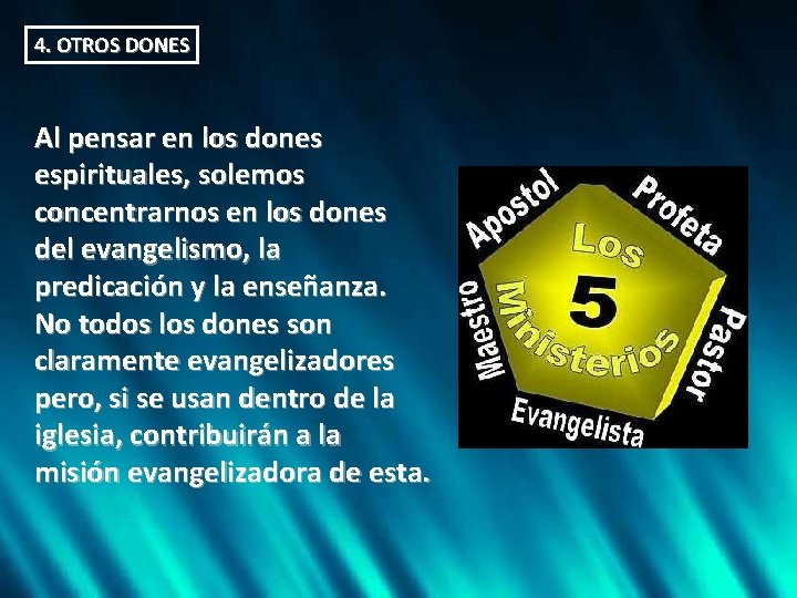 4. OTROS DONES Al pensar en los dones espirituales, solemos concentrarnos en los dones