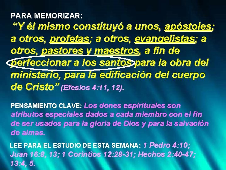 PARA MEMORIZAR: “Y él mismo constituyó a unos, apóstoles; a otros, profetas; a otros,