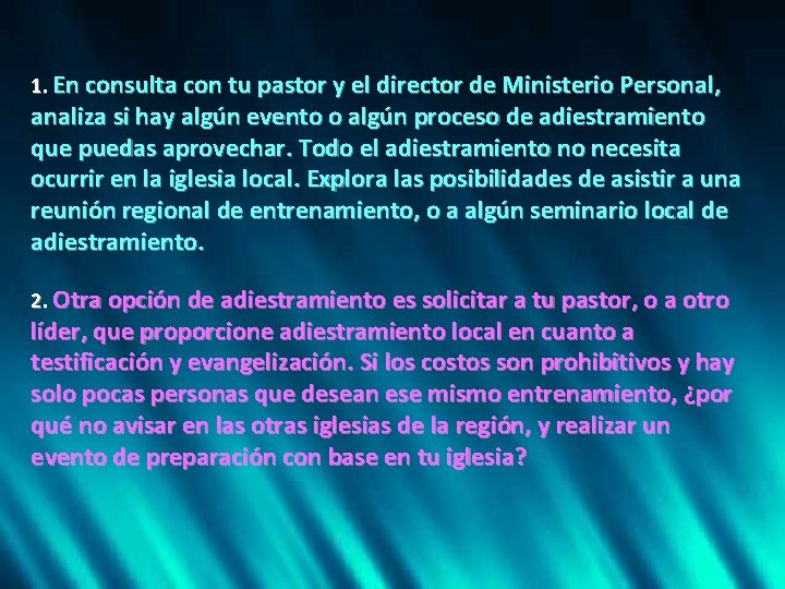 1. En consulta con tu pastor y el director de Ministerio Personal, analiza si