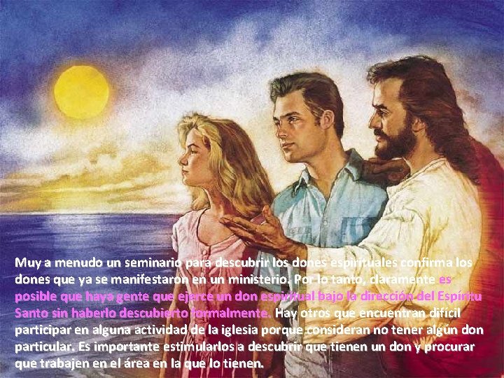 Muy a menudo un seminario para descubrir los dones espirituales confirma los dones que