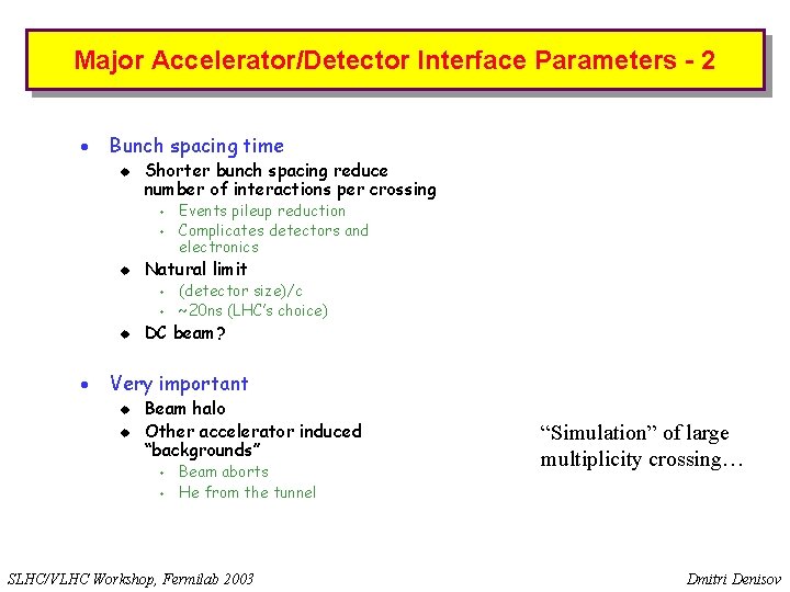 Major Accelerator/Detector Interface Parameters - 2 · Bunch spacing time u Shorter bunch spacing