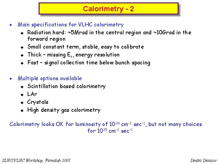 Calorimetry - 2 · Main specifications for VLHC calorimetry u Radiation hard: ~5 Mrad