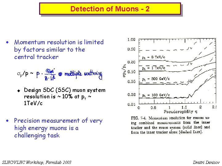 Detection of Muons - 2 · Momentum resolution is limited by factors similar to