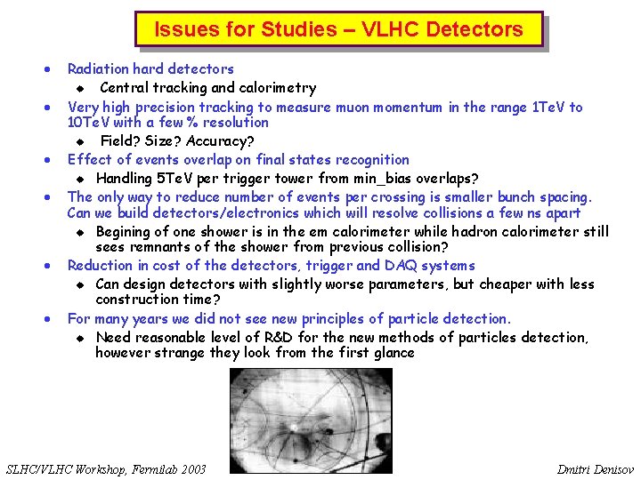 Issues for Studies – VLHC Detectors · · · Radiation hard detectors u Central