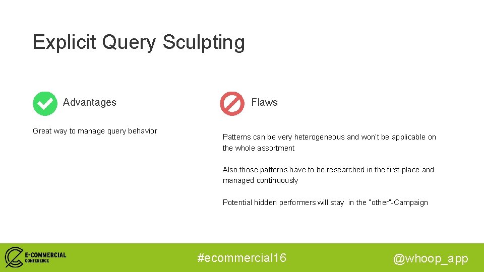 Explicit Query Sculpting Advantages Great way to manage query behavior Flaws Patterns can be