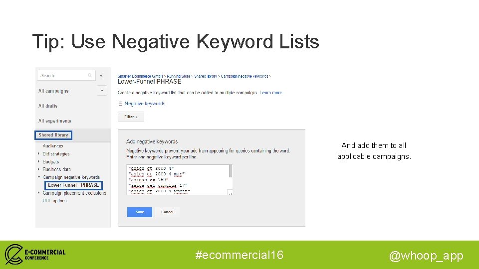 Tip: Use Negative Keyword Lists And add them to all applicable campaigns. #ecommercial 16