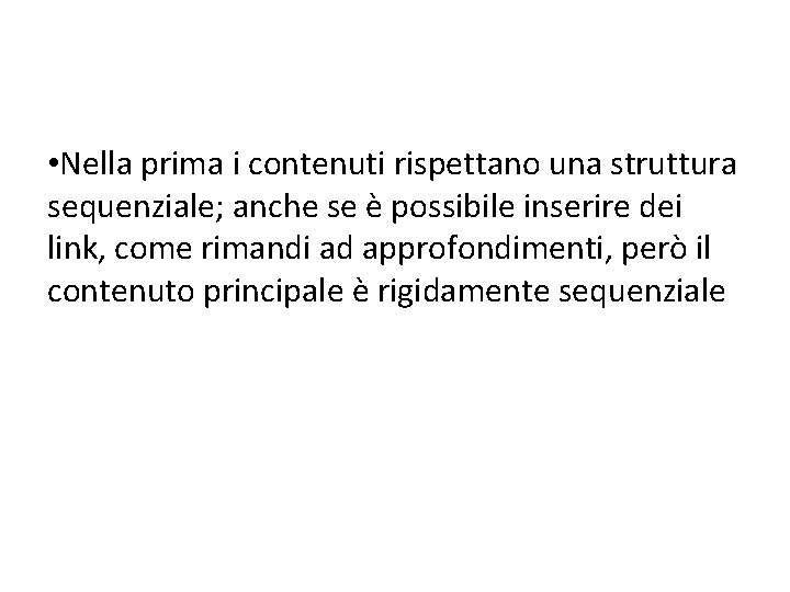  • Nella prima i contenuti rispettano una struttura sequenziale; anche se è possibile