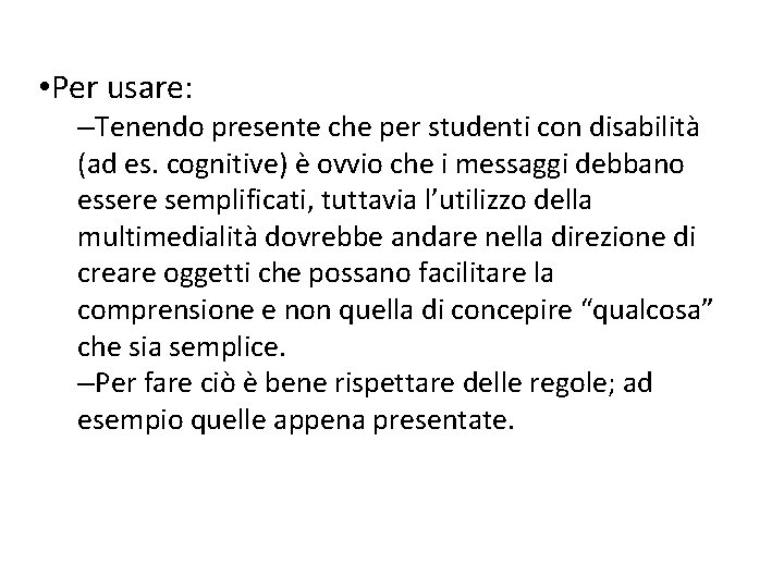  • Per usare: –Tenendo presente che per studenti con disabilità (ad es. cognitive)