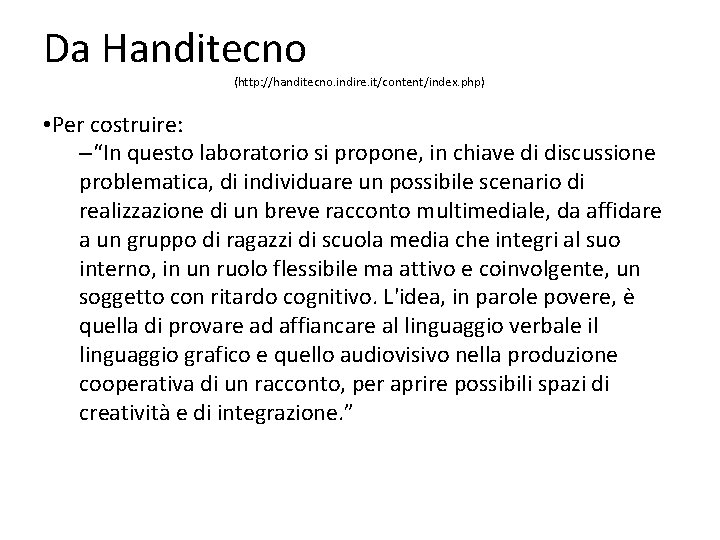 Da Handitecno (http: //handitecno. indire. it/content/index. php) • Per costruire: –“In questo laboratorio si