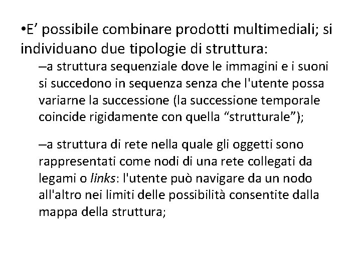  • E’ possibile combinare prodotti multimediali; si individuano due tipologie di struttura: –a