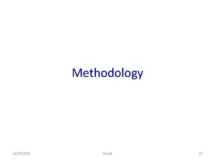 Methodology 10/24/2020 Dissa 5 19 