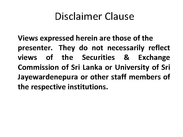 Disclaimer Clause Views expressed herein are those of the presenter. They do not necessarily