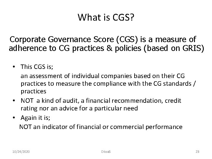What is CGS? Corporate Governance Score (CGS) is a measure of adherence to CG